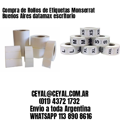 Compra de Rollos de Etiquetas Monserrat  Buenos Aires datamax escritorio