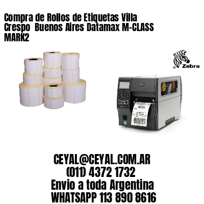 Compra de Rollos de Etiquetas Villa Crespo  Buenos Aires Datamax M-CLASS MARK2