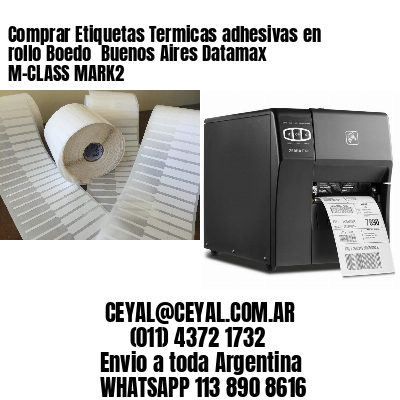 Comprar Etiquetas Termicas adhesivas en rollo Boedo  Buenos Aires Datamax M-CLASS MARK2