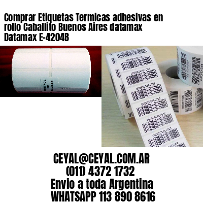 Comprar Etiquetas Termicas adhesivas en rollo Caballito Buenos Aires datamax Datamax E-4204B