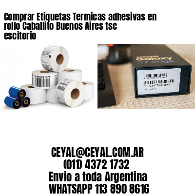 Comprar Etiquetas Termicas adhesivas en rollo Caballito Buenos Aires tsc escitorio