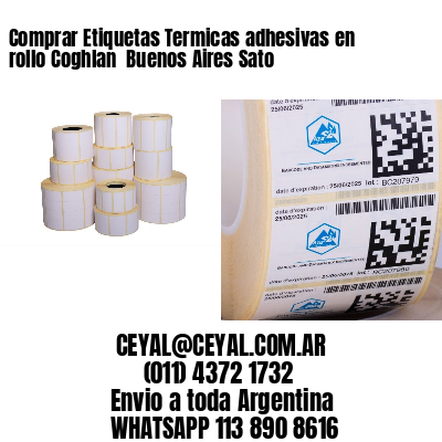 Comprar Etiquetas Termicas adhesivas en rollo Coghlan  Buenos Aires Sato