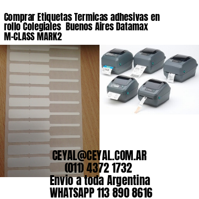 Comprar Etiquetas Termicas adhesivas en rollo Colegiales  Buenos Aires Datamax M-CLASS MARK2