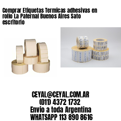 Comprar Etiquetas Termicas adhesivas en rollo La Paternal Buenos Aires Sato escritorio