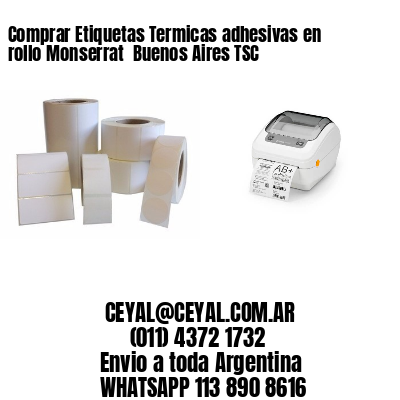 Comprar Etiquetas Termicas adhesivas en rollo Monserrat  Buenos Aires TSC