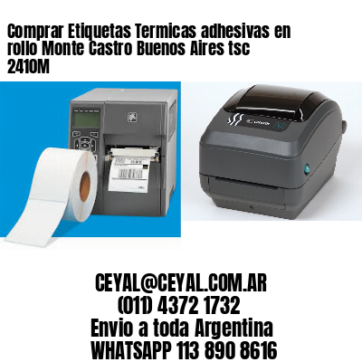 Comprar Etiquetas Termicas adhesivas en rollo Monte Castro Buenos Aires tsc 2410M