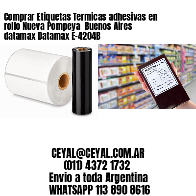 Comprar Etiquetas Termicas adhesivas en rollo Nueva Pompeya  Buenos Aires datamax Datamax E-4204B