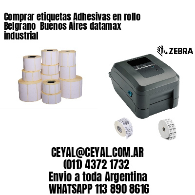Comprar etiquetas Adhesivas en rollo Belgrano  Buenos Aires datamax industrial