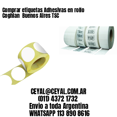 Comprar etiquetas Adhesivas en rollo Coghlan  Buenos Aires TSC