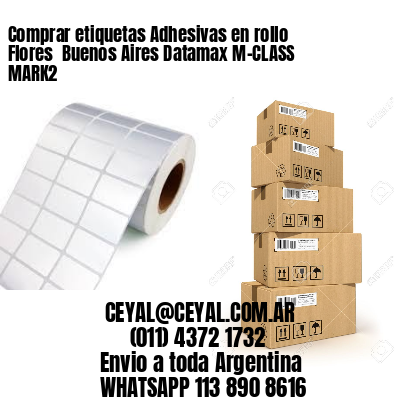 Comprar etiquetas Adhesivas en rollo Flores  Buenos Aires Datamax M-CLASS MARK2