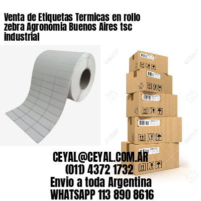 Venta de Etiquetas Termicas en rollo zebra Agronomia Buenos Aires tsc industrial
