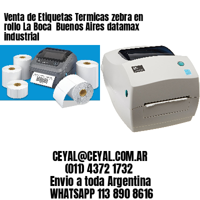 Venta de Etiquetas Termicas zebra en rollo La Boca  Buenos Aires datamax industrial