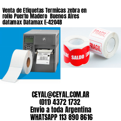 Venta de Etiquetas Termicas zebra en rollo Puerto Madero  Buenos Aires datamax Datamax E-4204B