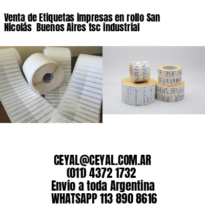 Venta de Etiquetas impresas en rollo San Nicolás  Buenos Aires tsc industrial