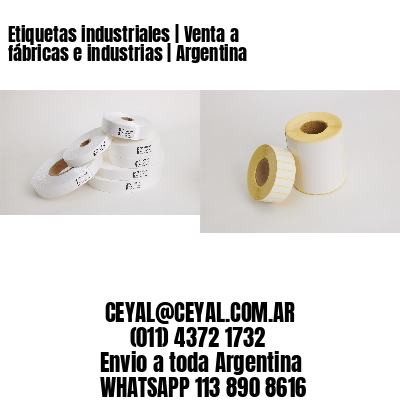 Etiquetas industriales | Venta a fábricas e industrias | Argentina