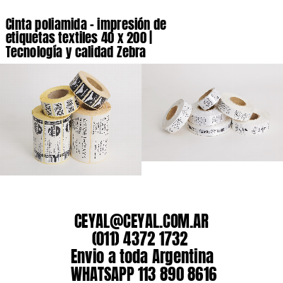 Cinta poliamida – impresión de etiquetas textiles 40 x 200 | Tecnología y calidad Zebra 