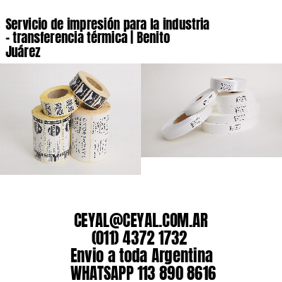 Servicio de impresión para la industria – transferencia térmica | Benito Juárez
