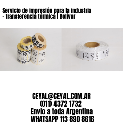Servicio de impresión para la industria – transferencia térmica | Bolívar