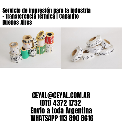 Servicio de impresión para la industria – transferencia térmica | Caballito Buenos Aires
