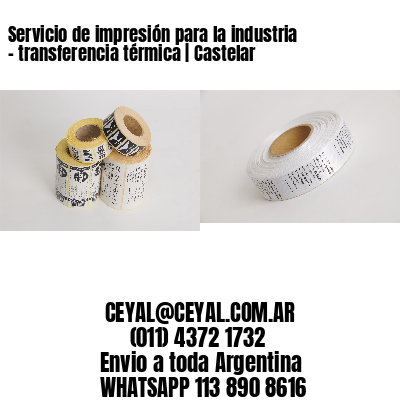 Servicio de impresión para la industria – transferencia térmica | Castelar