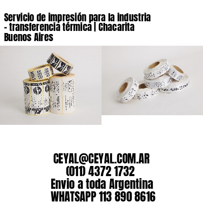 Servicio de impresión para la industria – transferencia térmica | Chacarita  Buenos Aires