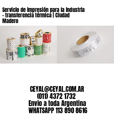 Servicio de impresión para la industria – transferencia térmica | Ciudad Madero
