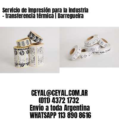 Servicio de impresión para la industria – transferencia térmica | Darregueira