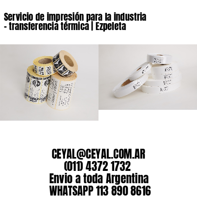 Servicio de impresión para la industria – transferencia térmica | Ezpeleta