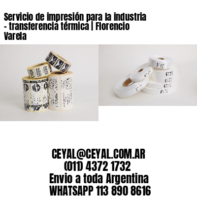 Servicio de impresión para la industria – transferencia térmica | Florencio Varela