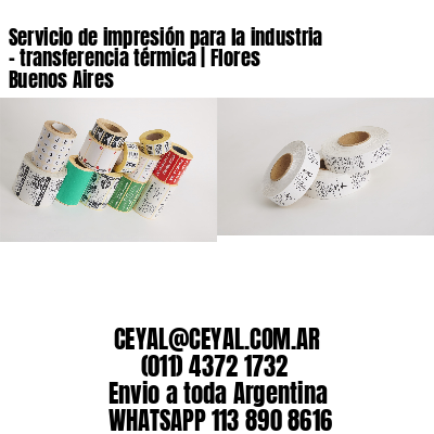 Servicio de impresión para la industria – transferencia térmica | Flores  Buenos Aires