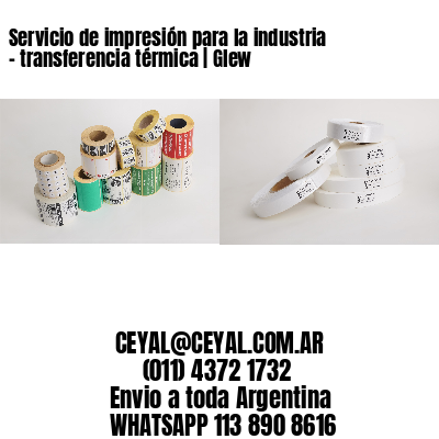 Servicio de impresión para la industria – transferencia térmica | Glew
