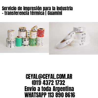 Servicio de impresión para la industria – transferencia térmica | Guaminí