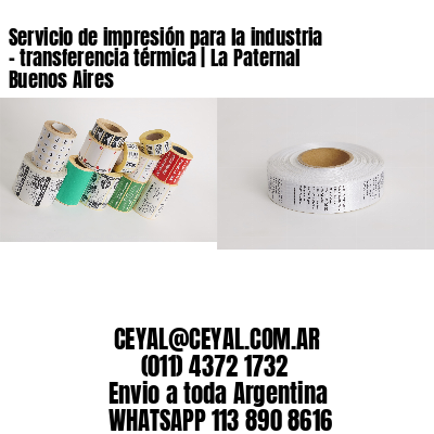 Servicio de impresión para la industria – transferencia térmica | La Paternal Buenos Aires