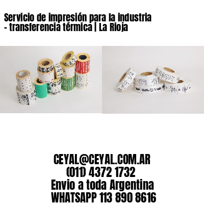 Servicio de impresión para la industria – transferencia térmica | La Rioja
