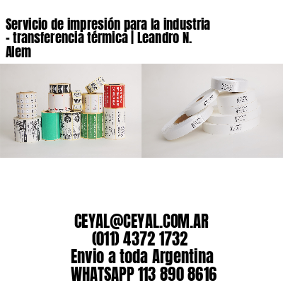Servicio de impresión para la industria – transferencia térmica | Leandro N. Alem