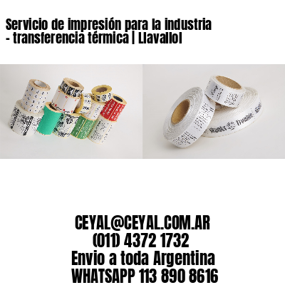 Servicio de impresión para la industria – transferencia térmica | Llavallol