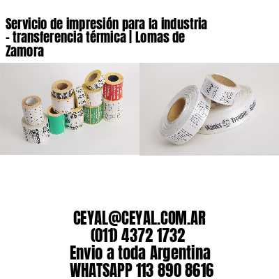 Servicio de impresión para la industria – transferencia térmica | Lomas de Zamora
