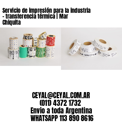 Servicio de impresión para la industria – transferencia térmica | Mar Chiquita