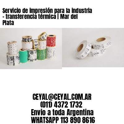 Servicio de impresión para la industria – transferencia térmica | Mar del Plata