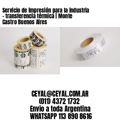 Servicio de impresión para la industria – transferencia térmica | Monte Castro Buenos Aires