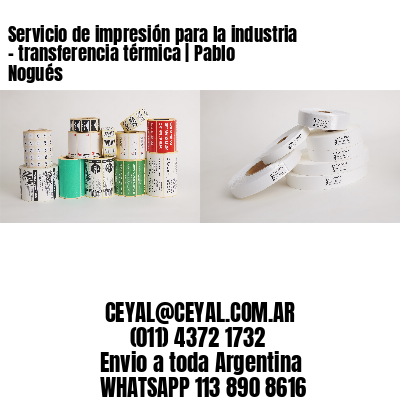 Servicio de impresión para la industria – transferencia térmica | Pablo Nogués