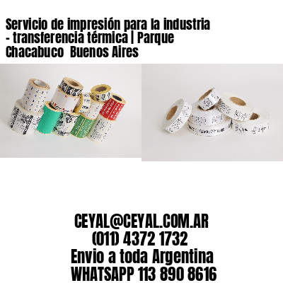 Servicio de impresión para la industria – transferencia térmica | Parque Chacabuco  Buenos Aires