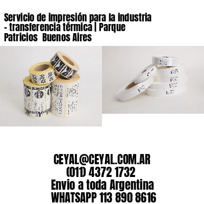Servicio de impresión para la industria – transferencia térmica | Parque Patricios  Buenos Aires