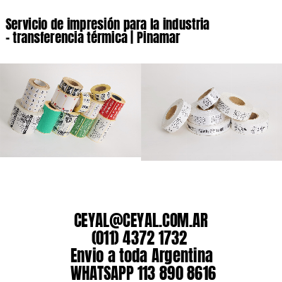 Servicio de impresión para la industria – transferencia térmica | Pinamar