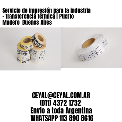 Servicio de impresión para la industria – transferencia térmica | Puerto Madero  Buenos Aires