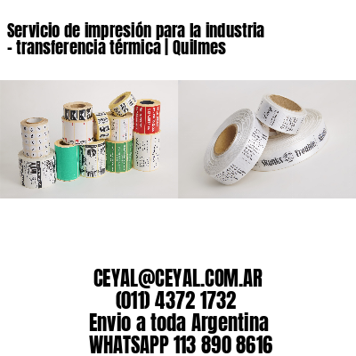 Servicio de impresión para la industria – transferencia térmica | Quilmes