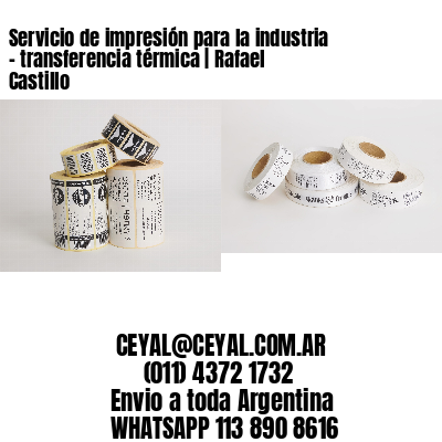 Servicio de impresión para la industria – transferencia térmica | Rafael Castillo