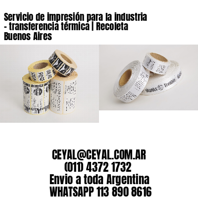 Servicio de impresión para la industria – transferencia térmica | Recoleta  Buenos Aires