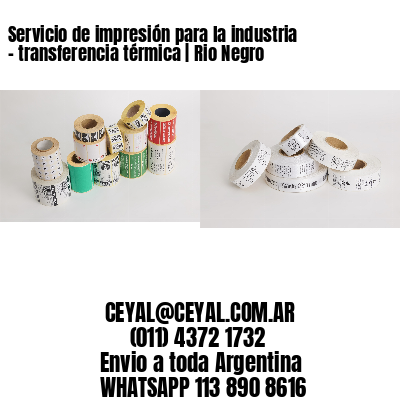 Servicio de impresión para la industria – transferencia térmica | Rio Negro