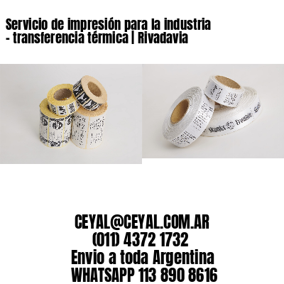 Servicio de impresión para la industria – transferencia térmica | Rivadavia